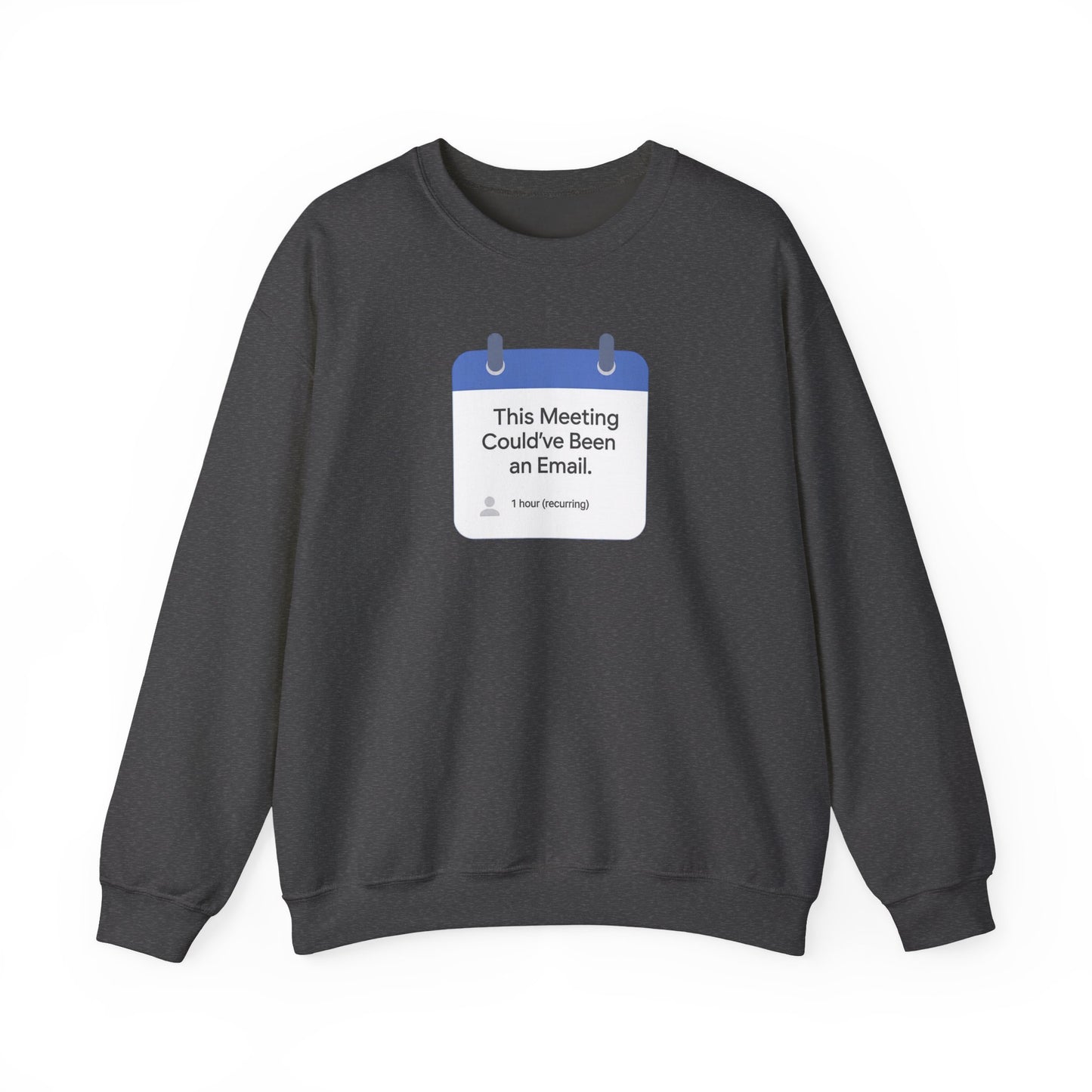 Crewneck Sweatshirt — "This Meeting Could've Been an Email" Funny Office Crew