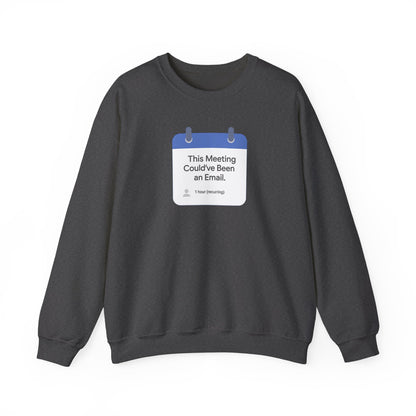 Crewneck Sweatshirt — "This Meeting Could've Been an Email" Funny Office Crew