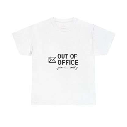 Out of Office Permanently Tee