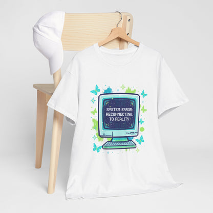 System Error: Reconnecting to Reality T-Shirt