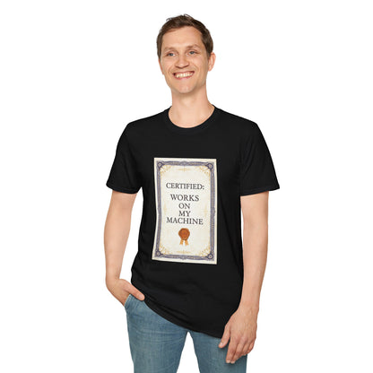 Certified: Works On My Machine Funny Dev Tee