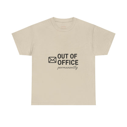 Out of Office Permanently Tee