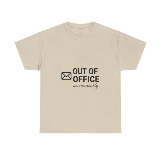 Out of Office Permanently Tee