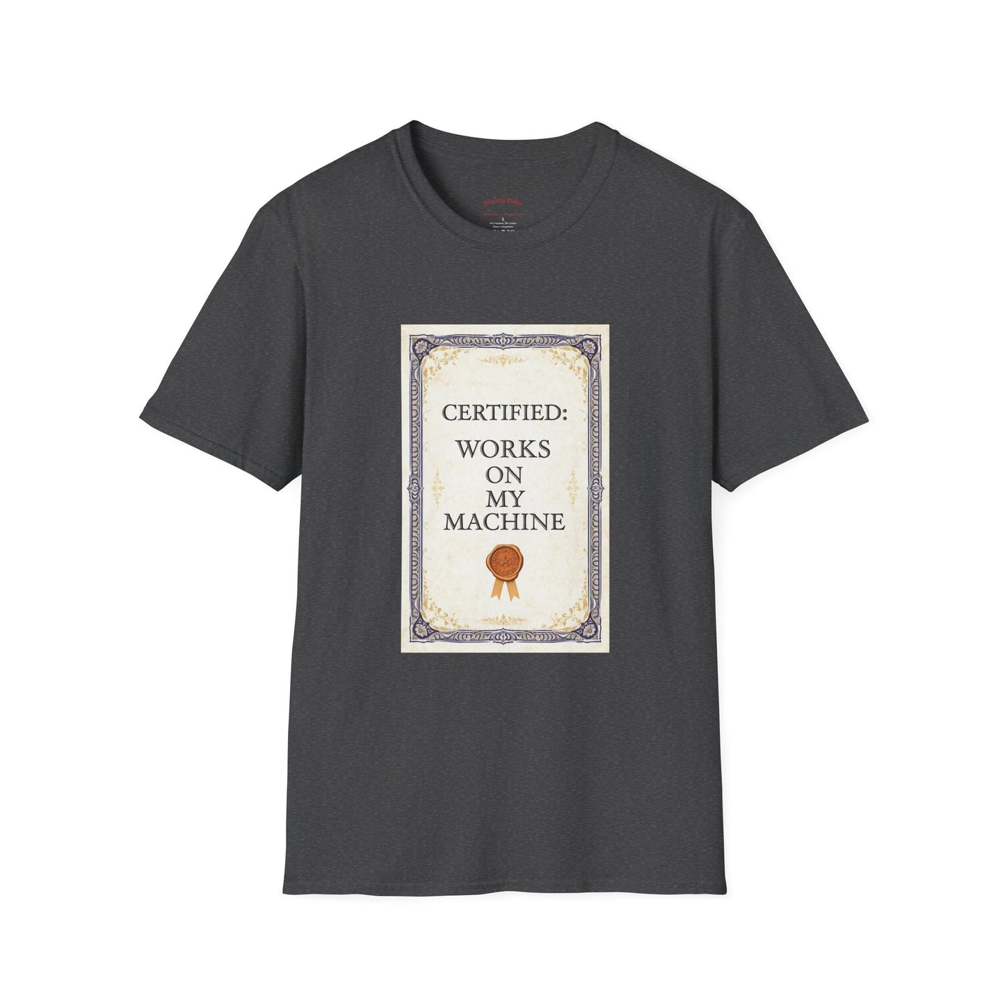 Certified: Works On My Machine Funny Dev Tee